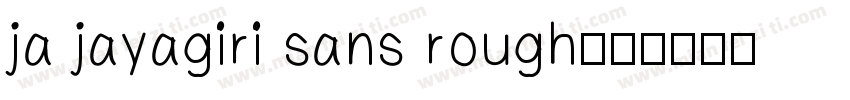 ja jayagiri sans rough字体转换
